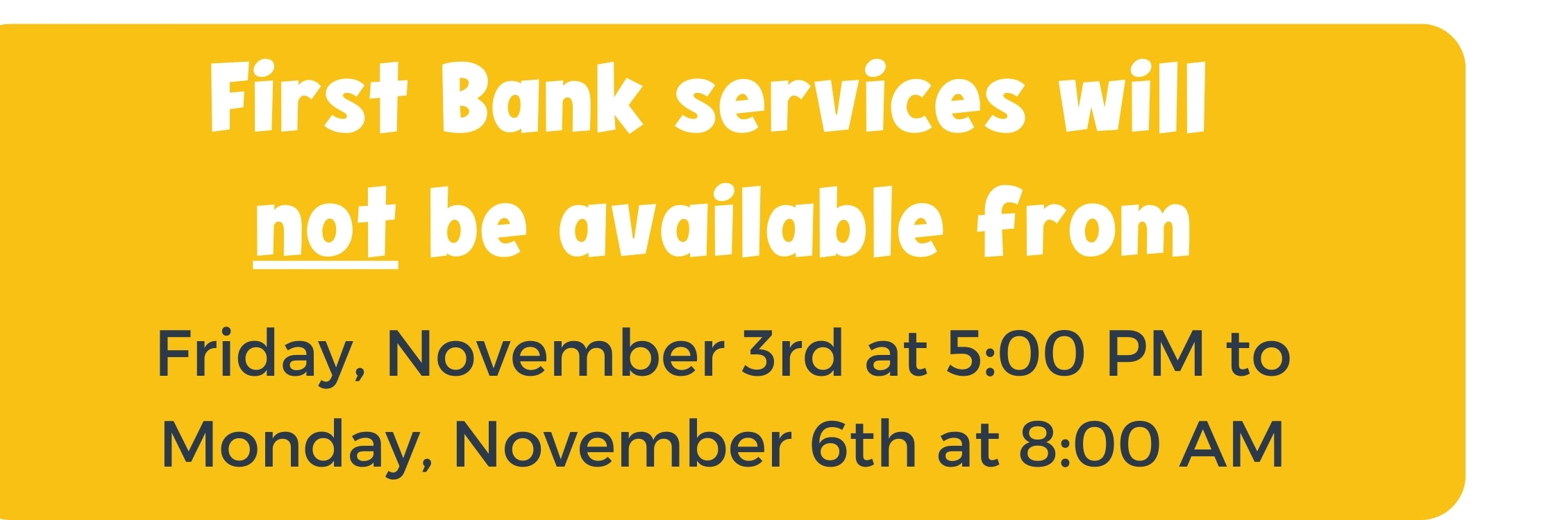 Notice of Bank services not available Nov 3-Nov 5, 2023